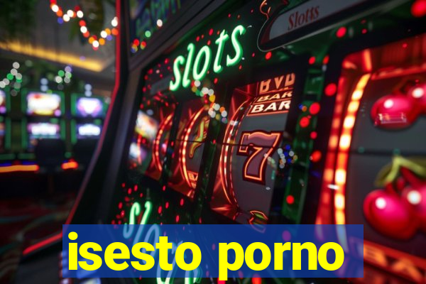 isesto porno